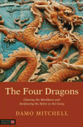 THE FOUR DRAGONS: Clearing the Meridians and Awakening the Spine in Nei Gong
