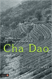 CHA DAO: The Way of Tea, Tea as a Way of Life