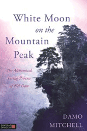 WHITE MOON on the MOUNTAIN PEAK: The Alchemical Firing Process of Nei Dan