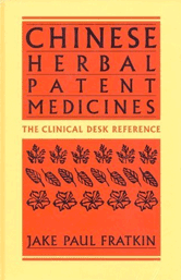 CHINESE HERBAL PATENT MEDICINES: The Clinical Desk Reference