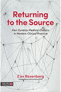 RETURNING to the SOURCE: Han Dynasty Medical Classics in Modern Clinical Practice