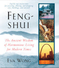 FENG SHUI: The Ancient Wisdom of Harmonious Living for Modern Times